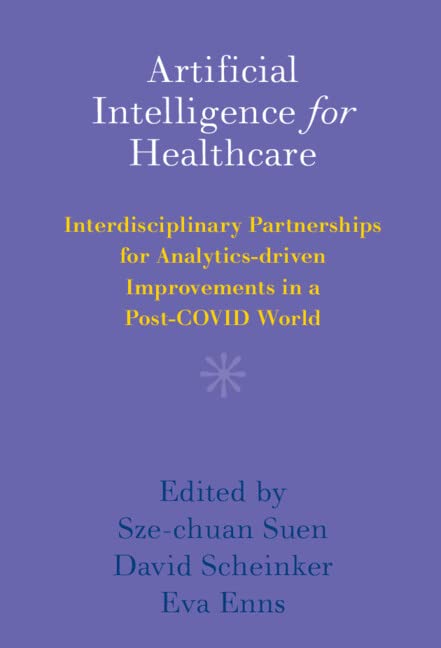 Artificial Intelligence for Healthcare: Interdisciplinary Partnerships for Analytics-driven Improvements in a Post-COVID World 2022