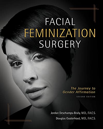 Facial Feminization Surgery: The Journey to Gender Affirmation - Second Edition 2021