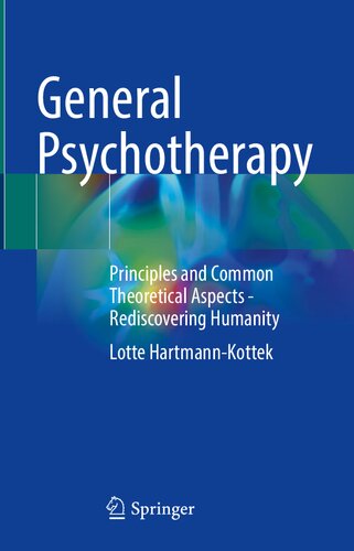 General Psychotherapy: Principles and Common Theoretical Aspects - Rediscovering Humanity 2022