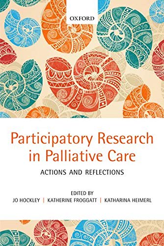 Participatory Research in Palliative Care: Actions and Reflections 2013