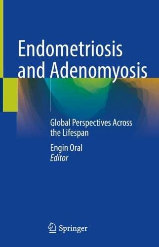 Endometriosis and Adenomyosis: Global Perspectives Across the Lifespan 2022