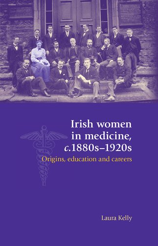 Irish women in medicine, c.1880s–1920s: Origins, education and careers 2016