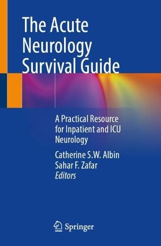 The Acute Neurology Survival Guide: A Practical Resource for Inpatient and ICU Neurology 2022