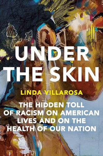 Under the Skin: The Hidden Toll of Racism on American Lives and on the Health of Our Nation 2022