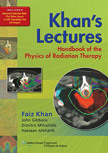Khan's Lectures: Handbook of the Physics of Radiation Therapy 2011