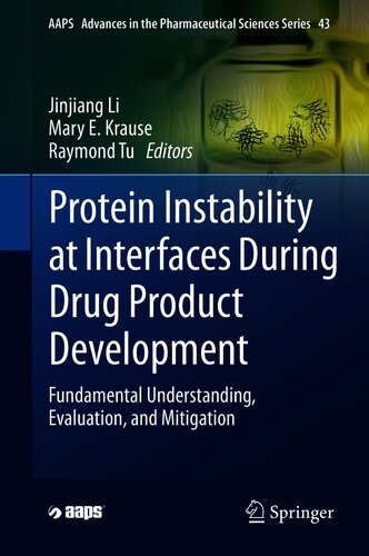 Protein Instability at Interfaces During Drug Product Development: Fundamental Understanding, Evaluation, and Mitigation 2021