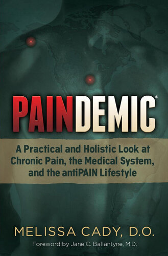 Paindemic: A Practical and Holistic Look at Chronic Pain, the Medical System, and the AntiPAIN Lifestyle 2016