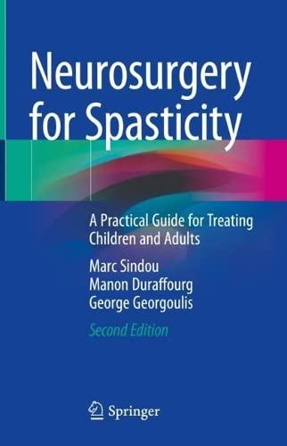 Neurosurgery for Spasticity: A Practical Guide for Treating Children and Adults 2022