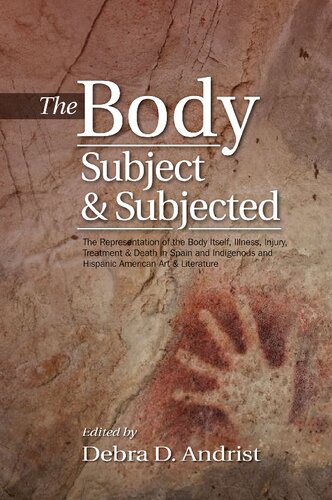 The Body, Subject & Subjected: The Representation of the Body Itself, Illness, Injury, Treatment & Death in Spain and Indigenous and Hispanic American Art & Literature 2016