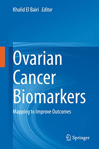 Ovarian Cancer Biomarkers: Mapping to Improve Outcomes 2021