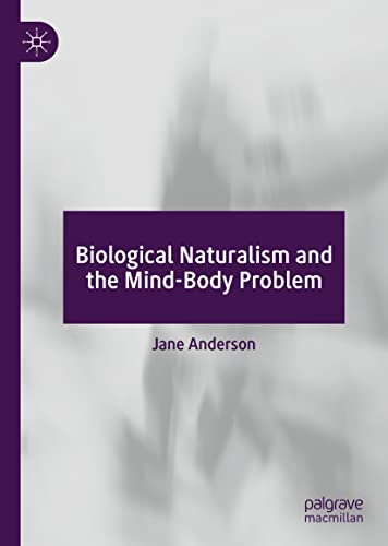 Biological Naturalism and the Mind-Body Problem 2022