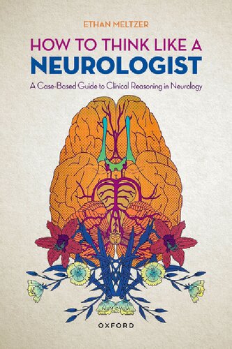How to Think Like a Neurologist: A Case-Based Guide to Clinical Reasoning in Neurology 2022