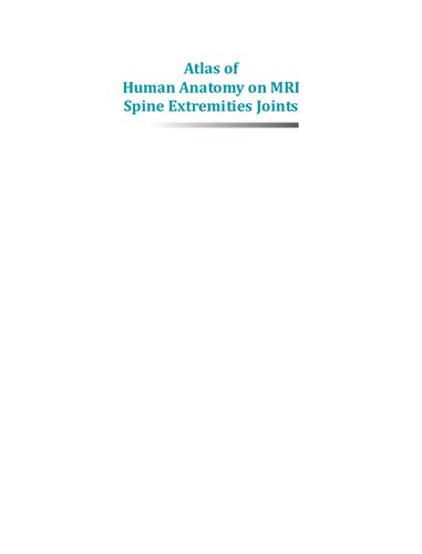 Atlas of Human Anatomy on MRI Spine Extremities Joints 2011
