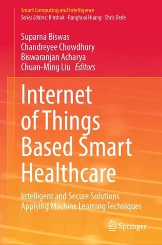 Internet of Things Based Smart Healthcare: Intelligent and Secure Solutions Applying Machine Learning Techniques 2022