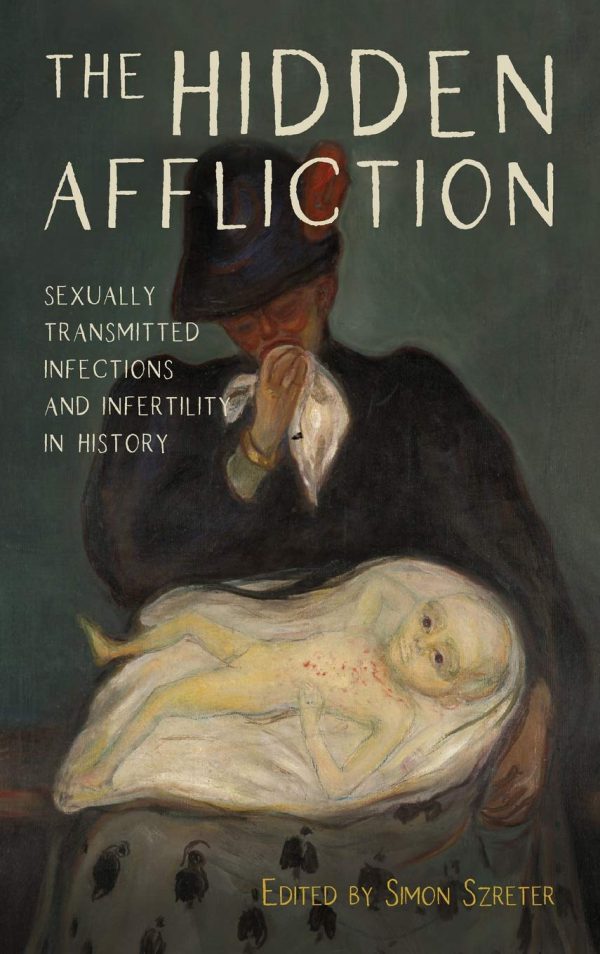 Revealing the Hidden Affliction: How Much Infertility Was Due to Venereal Disease in England and Wales on the Eve of the Great War? 2019