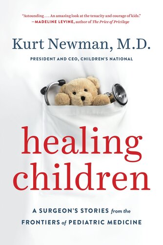 Healing Children: A Surgeon's Stories from the Frontiers of Pediatric Medicine 2017