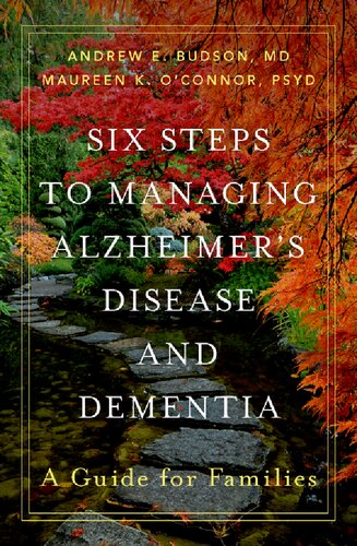 Six Steps to Managing Alzheimer's Disease and Dementia: A Guide for Families 2021