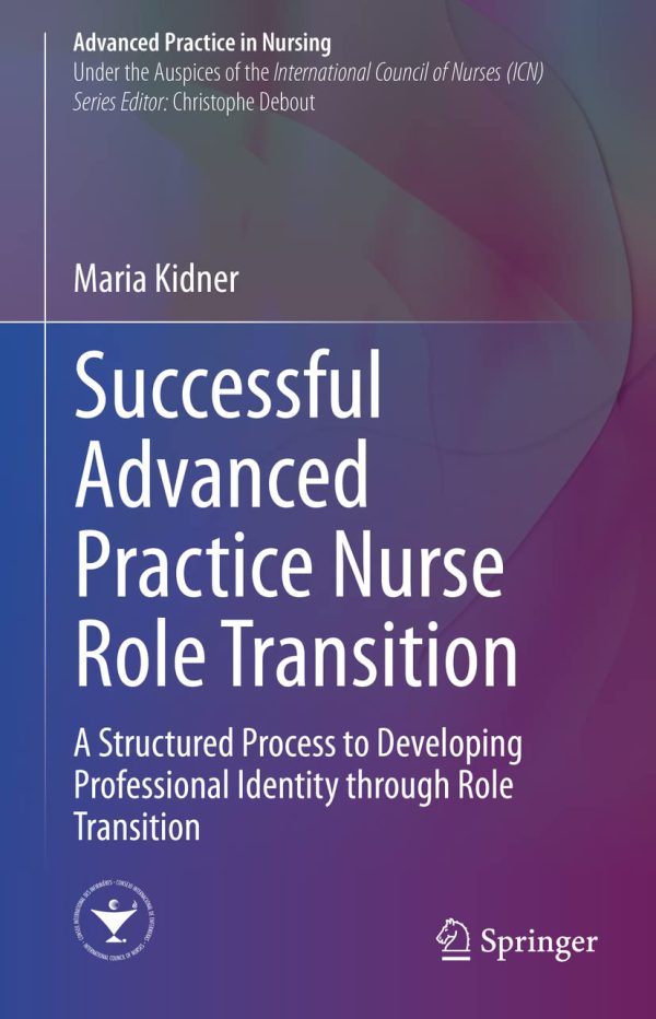 Successful Advanced Practice Nurse Role Transition: A Structured Process to Developing Professional Identity through Role Transition 2022