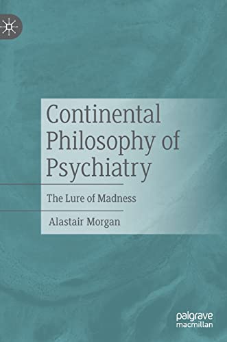 Continental Philosophy of Psychiatry: The Lure of Madness 2022