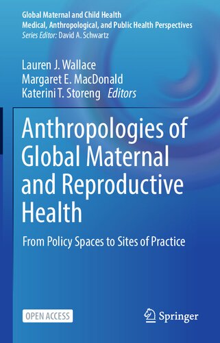 Anthropologies of Global Maternal and Reproductive Health: From Policy Spaces to Sites of Practice 2022
