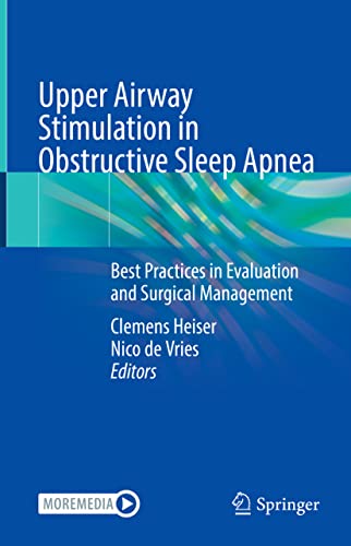 Upper Airway Stimulation in Obstructive Sleep Apnea: Best Practices in Evaluation and Surgical Management 2022
