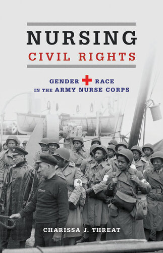 Nursing Civil Rights: Gender and Race in the Army Nurse Corps 2015