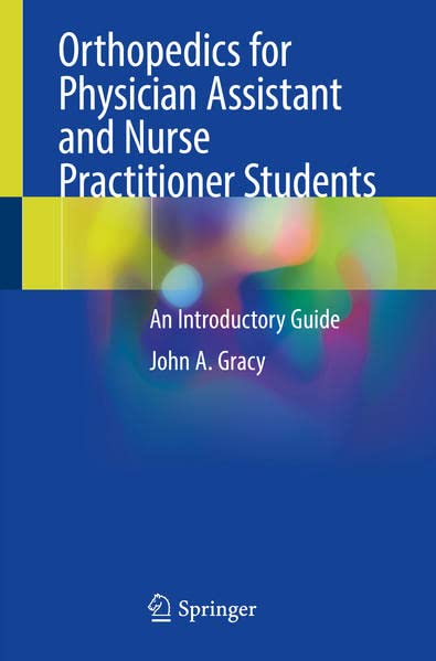 Orthopedics for Physician Assistant and Nurse Practitioner Students: An Introductory Guide 2022