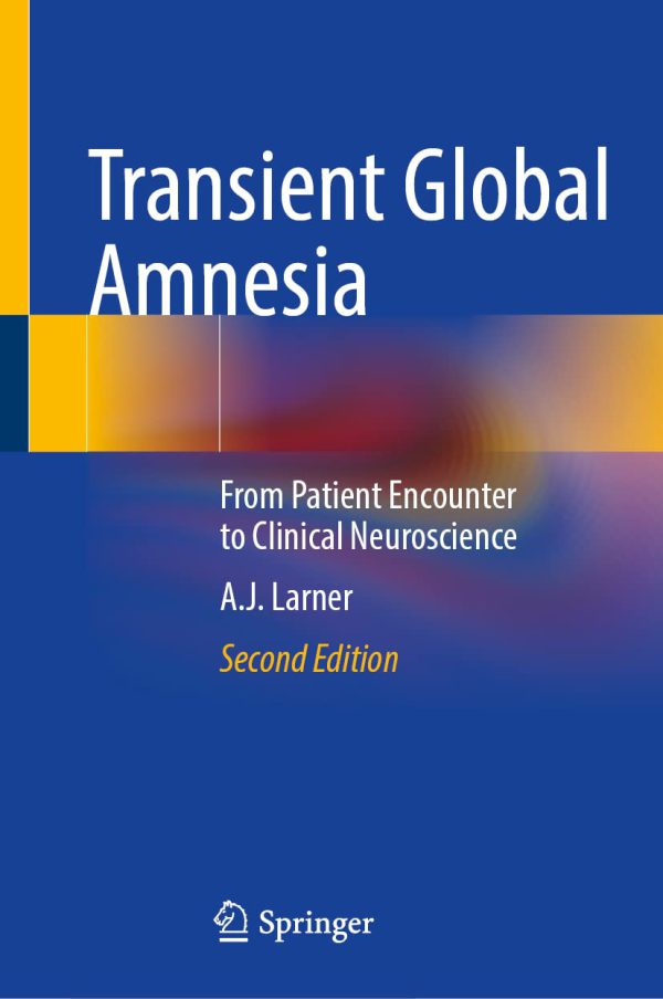 Transient Global Amnesia: From Patient Encounter to Clinical Neuroscience 2022