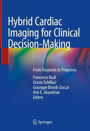 Hybrid Cardiac Imaging for Clinical Decision-Making: From Diagnosis to Prognosis 2022