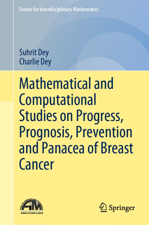 Mathematical and Computational Studies on Progress, Prognosis, Prevention and Panacea of Breast Cancer 2022