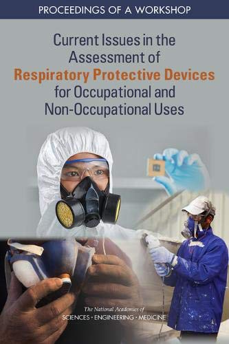 Current Issues in the Assessment of Respiratory Protective Devices for Occupational and Non-Occupational Uses: Proceedings of a Workshop 2021