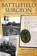 Battlefield Surgeon: Life and Death on the Front Lines of World War II 2016