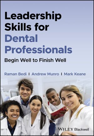 Leadership Skills for Dental Professionals: Begin Well to Finish Well 2022