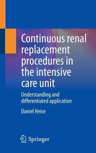 Continuous renal replacement procedures in the intensive care unit: Understanding and differentiated application 2022