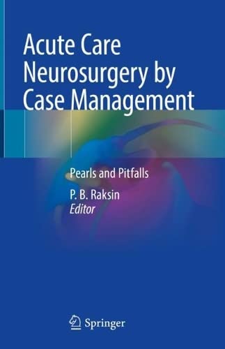 Acute Care Neurosurgery by Case Management: Pearls and Pitfalls 2022