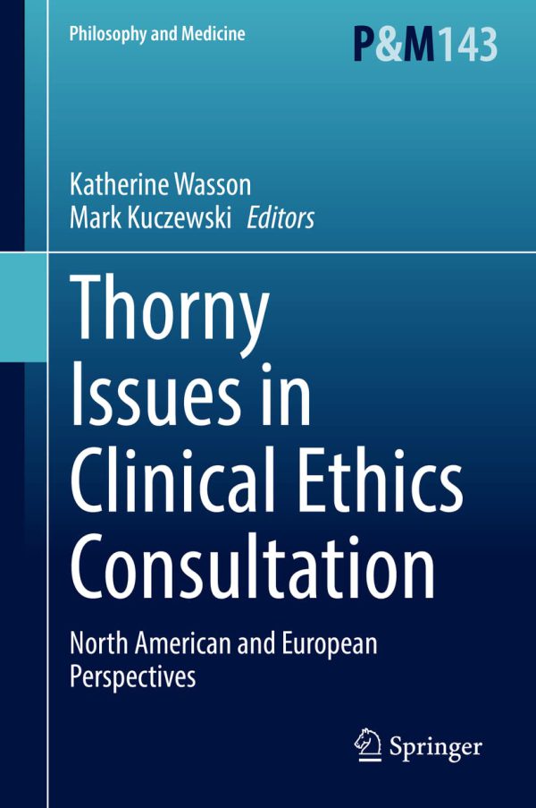 Thorny Issues in Clinical Ethics Consultation: North American and European Perspectives 2022