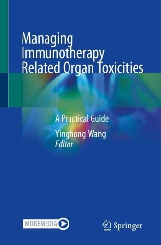 Managing Immunotherapy Related Organ Toxicities: A Practical Guide 2022