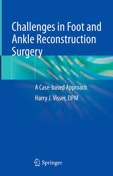 Challenges in Foot and Ankle Reconstructive Surgery: A Case-based Approach 2022