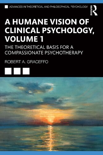 A Humane Vision of Clinical Psychology, Volume 1: The Theoretical Basis for a Compassionate Psychotherapy 2022