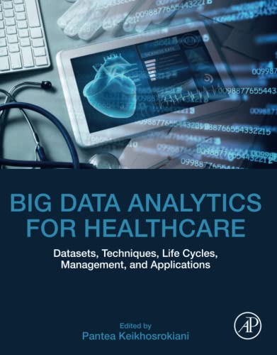 Big Data Analytics for Healthcare: Datasets, Techniques, Life Cycles, Management, and Applications 2022