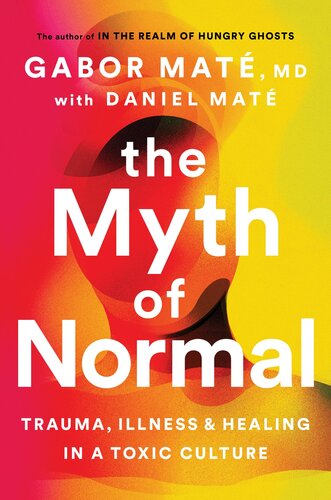 The Myth of Normal: Trauma, Illness, and Healing in a Toxic Culture 2022