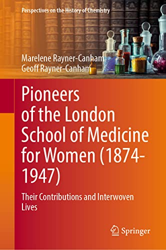 Pioneers of the London School of Medicine for Women (1874-1947): Their Contributions and Interwoven Lives 2022