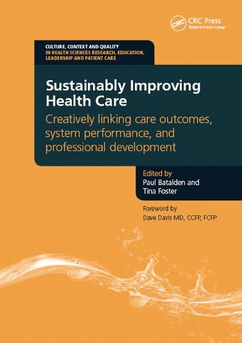 Sustainably Improving Health Care: Creatively Linking Care Outcomes, System Performance and Professional Development 2012