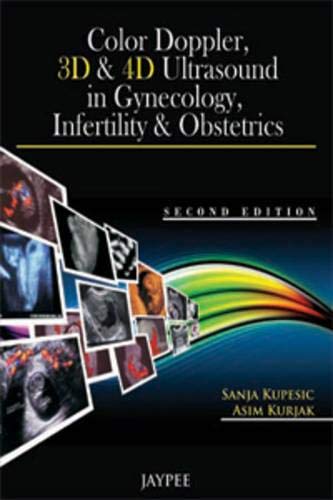 Color Doppler, 3D and 4D Ultrasound in Gynecology, Infertility and Obstetrics 2011