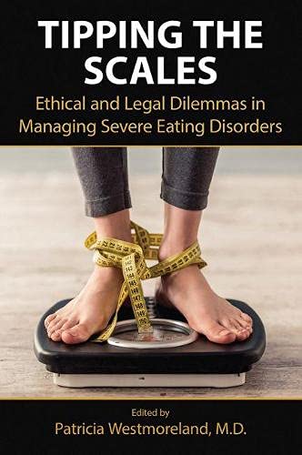 Tipping the Scales: Ethical and Legal Dilemmas in Managing Severe Eating Disorders 2020