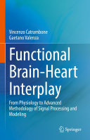 Functional Brain-Heart Interplay: From Physiology to Advanced Methodology of Signal Processing and Modeling 2021
