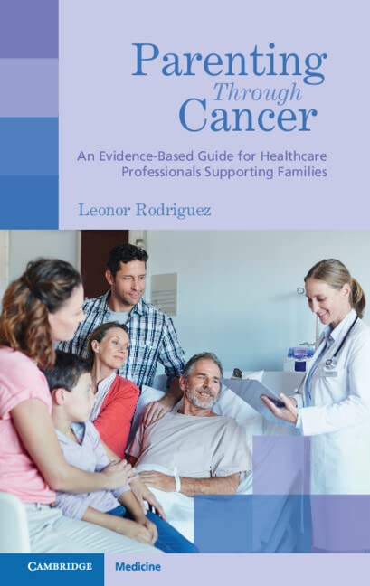 Parenting Through Cancer: An Evidence-Based Guide for Healthcare Professionals Supporting Families 2022