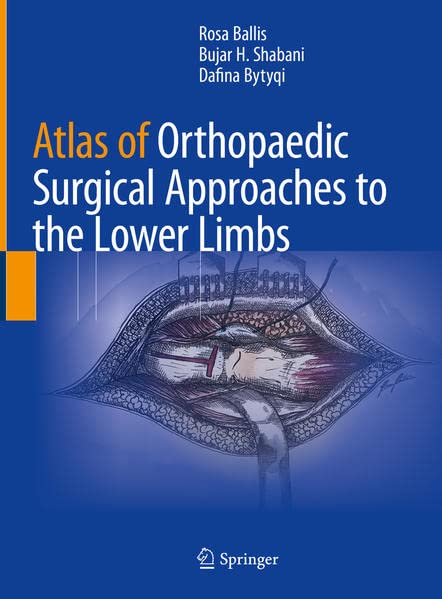 Atlas of Orthopaedic Surgical Approaches to the Lower Limbs 2022