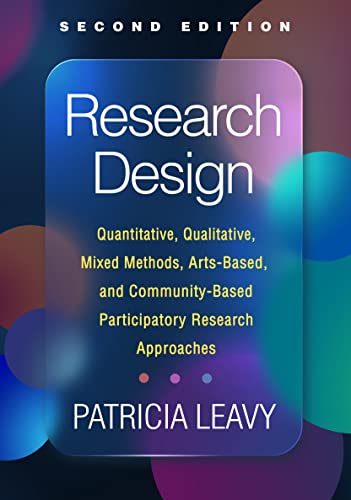 Research Design: Quantitative, Qualitative, Mixed Methods, Arts-Based, and Community-Based Participatory Research Approaches 2022