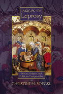 Images of Leprosy: Disease, Religion, and Politics in European Art 2011